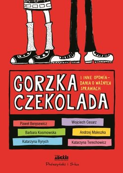 Gorzka czekolada i inne opowiadania o ważnych sprawach, prac. zbior.