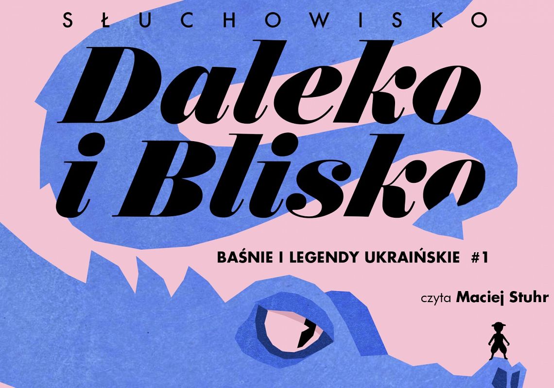 Daleko i blisko - słuchowisko w oparciu o baśnie i legendy ukraińskie