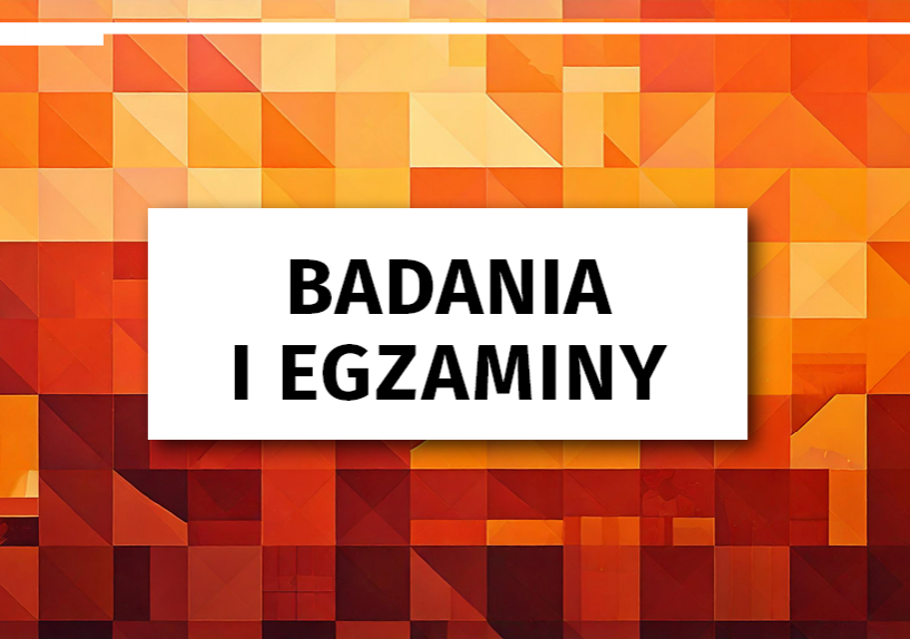 Badania i egzaminy
