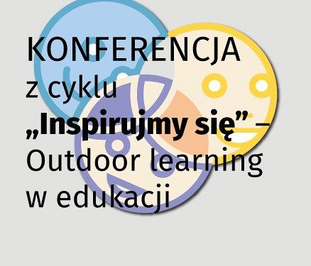 Lekcje poza szkołą? Zapraszamy na konferencję poświęconą edukacji outdoorowej