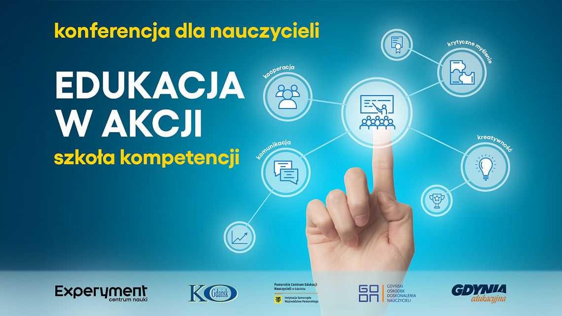 Konferencja Edukacja w akcji. Szkoła kompetencji