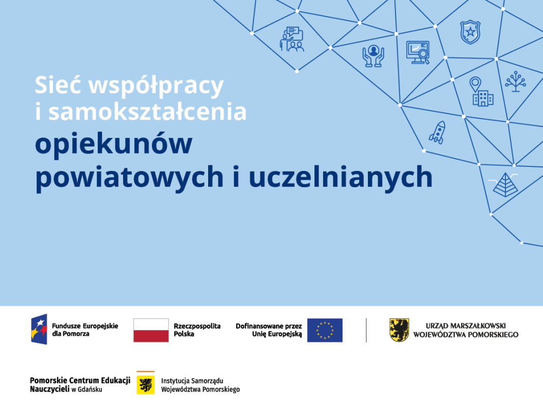 Sieć współpracy i samokształcenia opiekunów powiatowych i uczelnianych