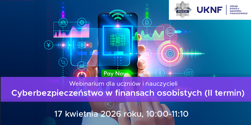 Webinarium dla uczniów i nauczycieli „Cyberbezpieczeństwo w finansach osobistych (II termin)"