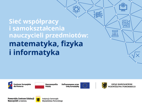 Sieć współpracy i samokształcenia nauczycieli przedmiotów: matematyka, fizyka i informatyka